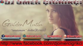 Dj Omer Cigrikci - Gülden Mutlu Unutamam Dedin Dj Omer Cigrikci - Gülden Mutlu Unutamam Dedin