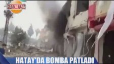 Hatay Reyhanlı'da Patlama!