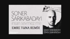 Emre Tuna - Soner Sarıkabadayı - İnsan Sevmez Mi Remix