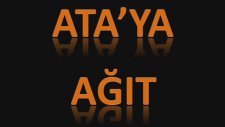Müzik Dersi : Ataya Ağıt - Atatürk Şarkıları ( 10 Kasım 29 Ekim Cumhuriyet Bayramı )