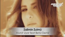 Betül Demir - Zalimin Zulmü (Feat. Murat Uyar)