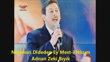 Adnan Zeki Bıyık - Nihansın Dideden Ey Mest-i Nazım