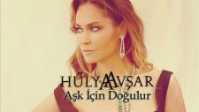 Hülya Avşar - Aşk İçin Doğulur