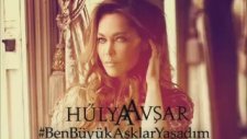 Hülya Avşar - Ben Büyük Aşklar Yaşadım