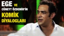 Ege Ve Cüneyt Özdemir'in Kahkahaya Boğan Diyalogları
