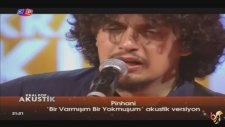 Pinhani - Bir Varmışım Bir Yokmuşum (Akustik)