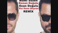 Dj Mami Sözen Kenan Doğulu Ft. Ozan Doğulu - Kız Sana Hayran Remix