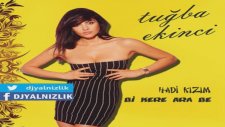 Tuğba Ekinci - Hadi Kızım