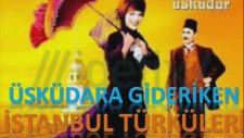 Ders: Üsküdara Gider İken 06 Ekim İstanbulun Kurtuluşu İstanbul Şarkısı
