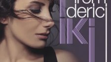 İrem Derici - Sevgi Olsun Taştan Olsun (2013 Yepyeni)