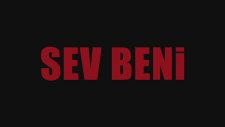 Sev Beni (2013) Fragman