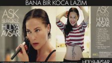 Hülya Avşar - Bana Bir Koca Lazım / Kanto