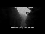 Cennet - Ferhat Göçer