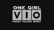 Vio - One Girl (Fikret Peldek Remix) 2013