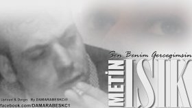 Metin Işık - Sen Benim Gerçeğimsin Metin Işık - Sen Benim Gerçeğimsin