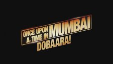 Once Upon A Time In Mumbai Dobaara (2013) Fragmanı