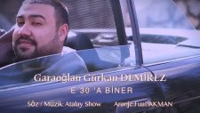 Gürkan Demirez Garaoğlan - E 30 'a Biner (Sincan'a Gideriz)