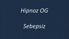 Hipnoz Og - Sebepsiz
