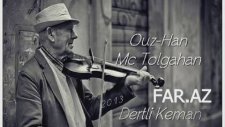 Ouz Han Feat Mc Tolgahan - Dertli Keman (Exclusive Far Az)