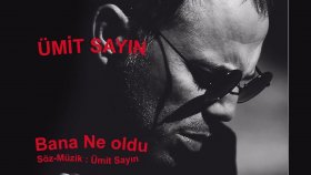 Ümit Sayın - Bana Ne Oldu Ümit Sayın - Bana Ne Oldu