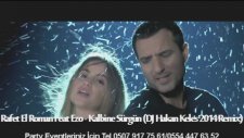 Rafet El Roman Feat Ezo - Kalbine Sürgün (Dj Hakan Keleş 2014 Remix)