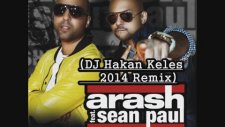 Arash Feat Sean Paul - She Makes Me Go (Dj Hakan Keles 2014 Remix)