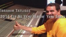 İbrahim Tatlıses - Ele Ne (Yeni Albüm)