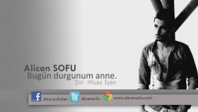 Alican Sofu - Bugün Durgunum Anne Alican Sofu - Bugün Durgunum Anne
