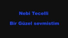 Nebi Tecelli - Bir Güzel Sevmiştim