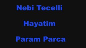 Nebi Tecelli - Hayatım Param Parça Nebi Tecelli - Hayatım Param Parça