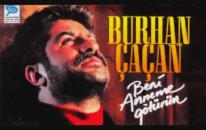 Burhan Çaçan - Beni Anneme Götürün