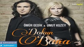 Ömür Gedik - Umut Kuzey - Dokun Bana Ömür Gedik - Umut Kuzey - Dokun Bana