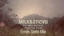Milk & Sugar Ft Maria Marquez - Canto Del Pilon (Emre Serin Mix)