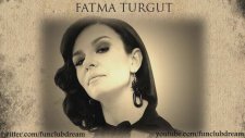 Fatma Turgut - Herkes Gibisin