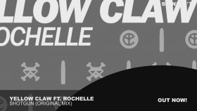 Yellow Claw - Ft. Rochelle - Shotgun Yellow Claw - Ft. Rochelle - Shotgun