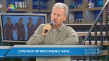 Ercan Akışık'tan Murat Bardakçı Taklidi