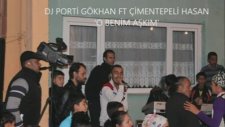 Dj Porti Gökhan Ft Çimentepeli Hasan - O Benim Aşkım