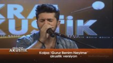Kolpa - Gurur Benim Neyime (Canlı Performans)