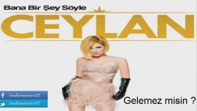 Ceylan - Gelemezmisin Ceylan - Gelemezmisin