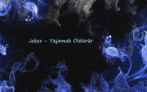Joker - Yaşamak Öldürür