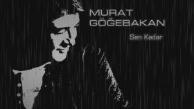 Murat Göğebakan - SEN KADAR Murat Göğebakan - SEN KADAR