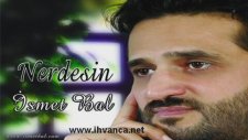 İsmet Bal - Nerdesin