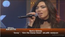 Burcu Güneş - Sway - Kim Ne Derse Desin (Canlı Performans)