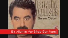 İbrahim Tatlıses - Bir Allahım Var İbrahim Tatlıses - Bir Allahım Var
