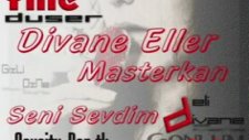 Divane Eller - Seni Sevdim