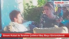 Sinem Kobal İle İbrahim Çelikkol Baş Başa Görüntülendi