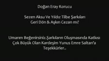 Doğan Eray Korucu - Geri Dön & Aşkın Cezan Mı