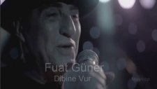 Fuat Güner - Dibine Vur