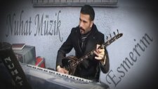 Nuhat Müzik '' Esmerim