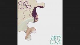 Cher Lloyd - Dirty Love Cher Lloyd - Dirty Love